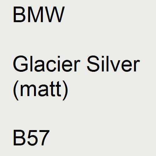 BMW, Glacier Silver (matt), B57.